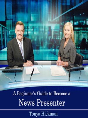 cover image of A Beginner's Guide to Become a News Presenter